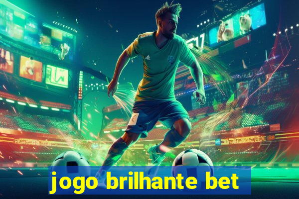 jogo brilhante bet